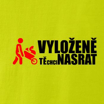 Vyloženě tě chci nasrat