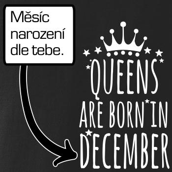 Queens are born in (vlastní nápis měsíc narození) Queens are born in (vlastní nápis měsíc narození)