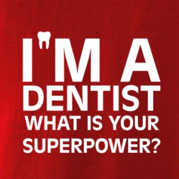 I Am A Dentist So What is Your Superpower