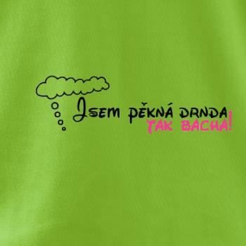Jsem pěkná drnda - tak bacha!