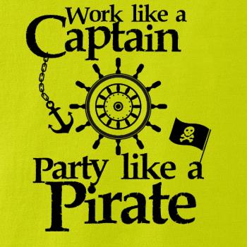 Work Like A Captain Party Like A Pirate