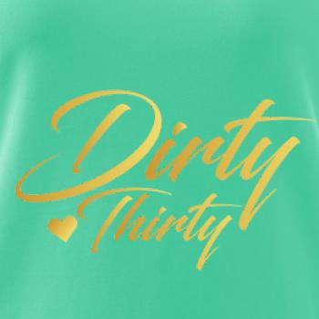 Dirty thirty 30