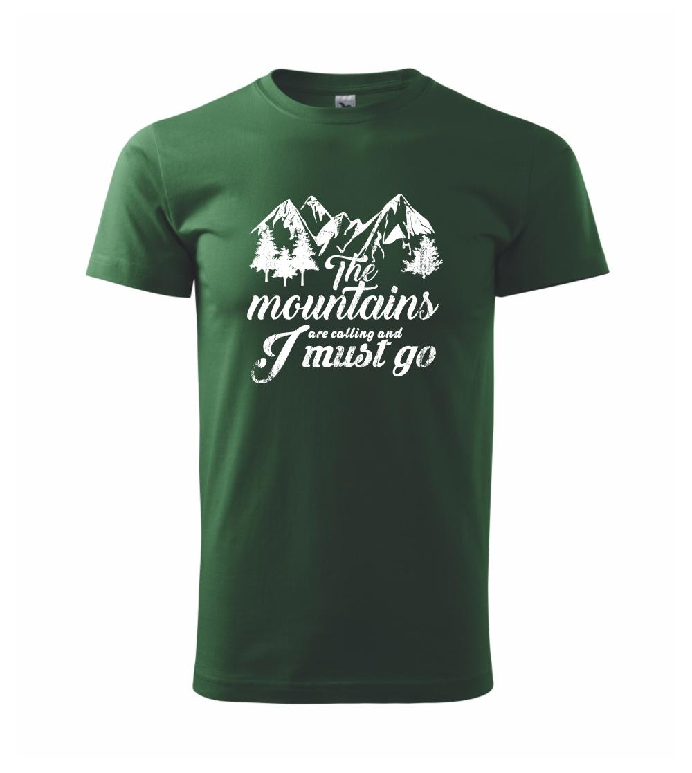 The mountains are calling and i must go The mountains are calling and i must go