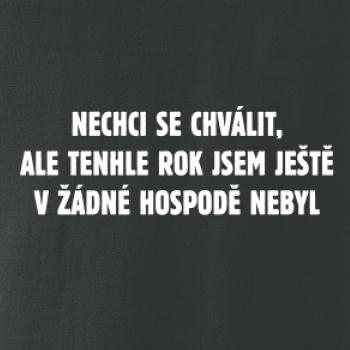 Tenhle rok jsem ještě nebyl v hospodě