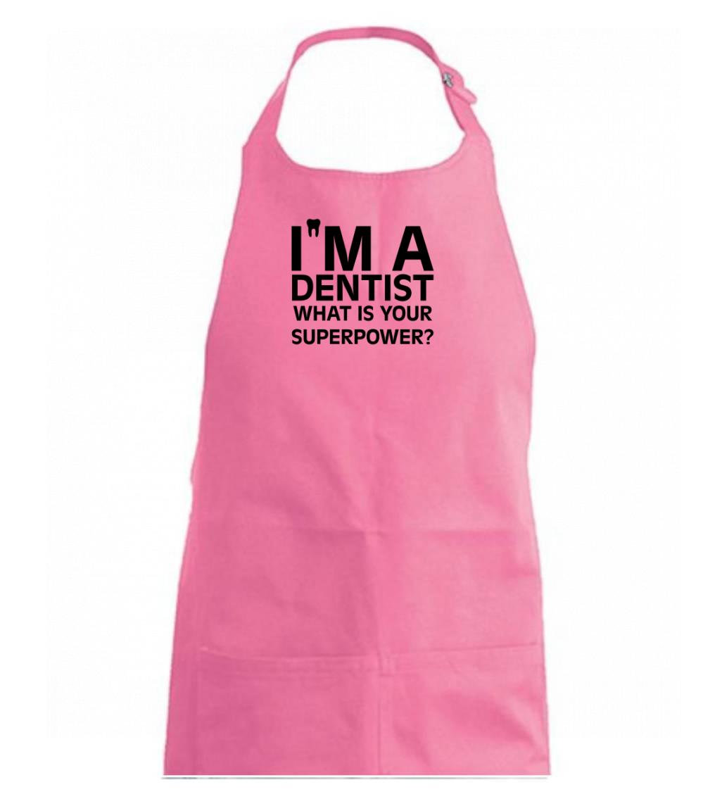 I Am A Dentist So What is Your Superpower - Zástěra na vaření