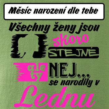 Všechny ženy jsou skoro stejné - Nej...  (vlastní nápis měsíc narození)