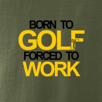 Born golf forced to work