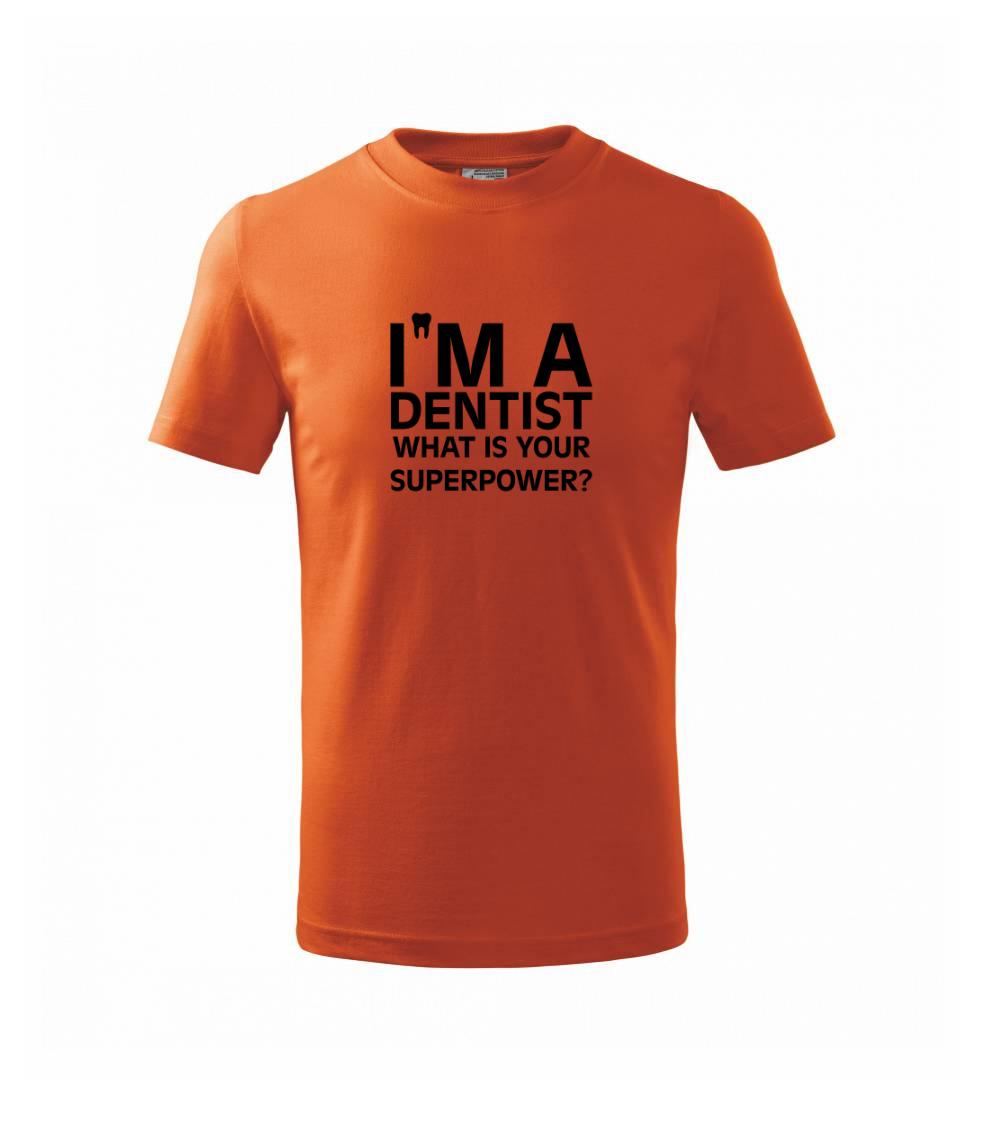 I Am A Dentist So What is Your Superpower