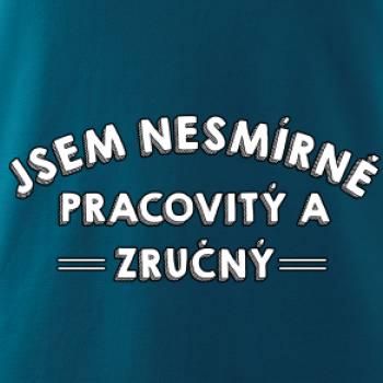 Jsem nesmírně pracovitý a zručný Jsem nesmírně pracovitý a zručný