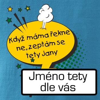 Když máma řekne ne, zeptám se tety BAREVNÉ (vlastní nápis - jméno)
