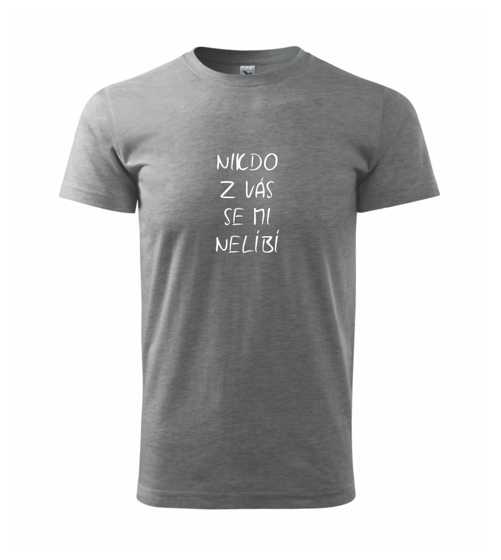 Nikdo z Vás se mi nelíbí Nikdo z Vás se mi nelíbí