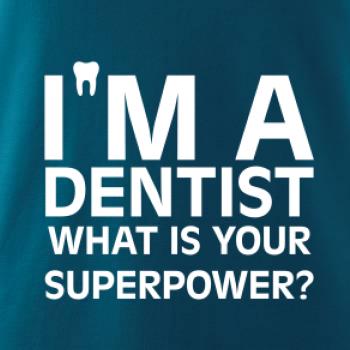 I Am A Dentist So What is Your Superpower