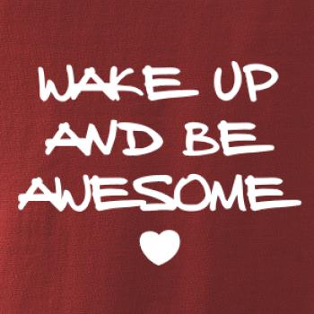 Wake up and be awesome