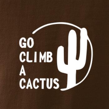 Go climb a cactus