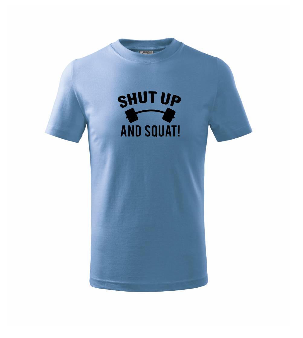 Shut up and squat