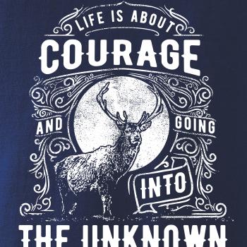 Life Is About Courage