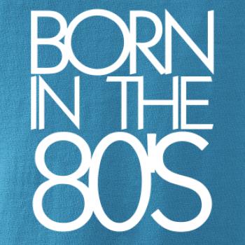 Born In The 80's