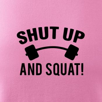 Shut up and squat