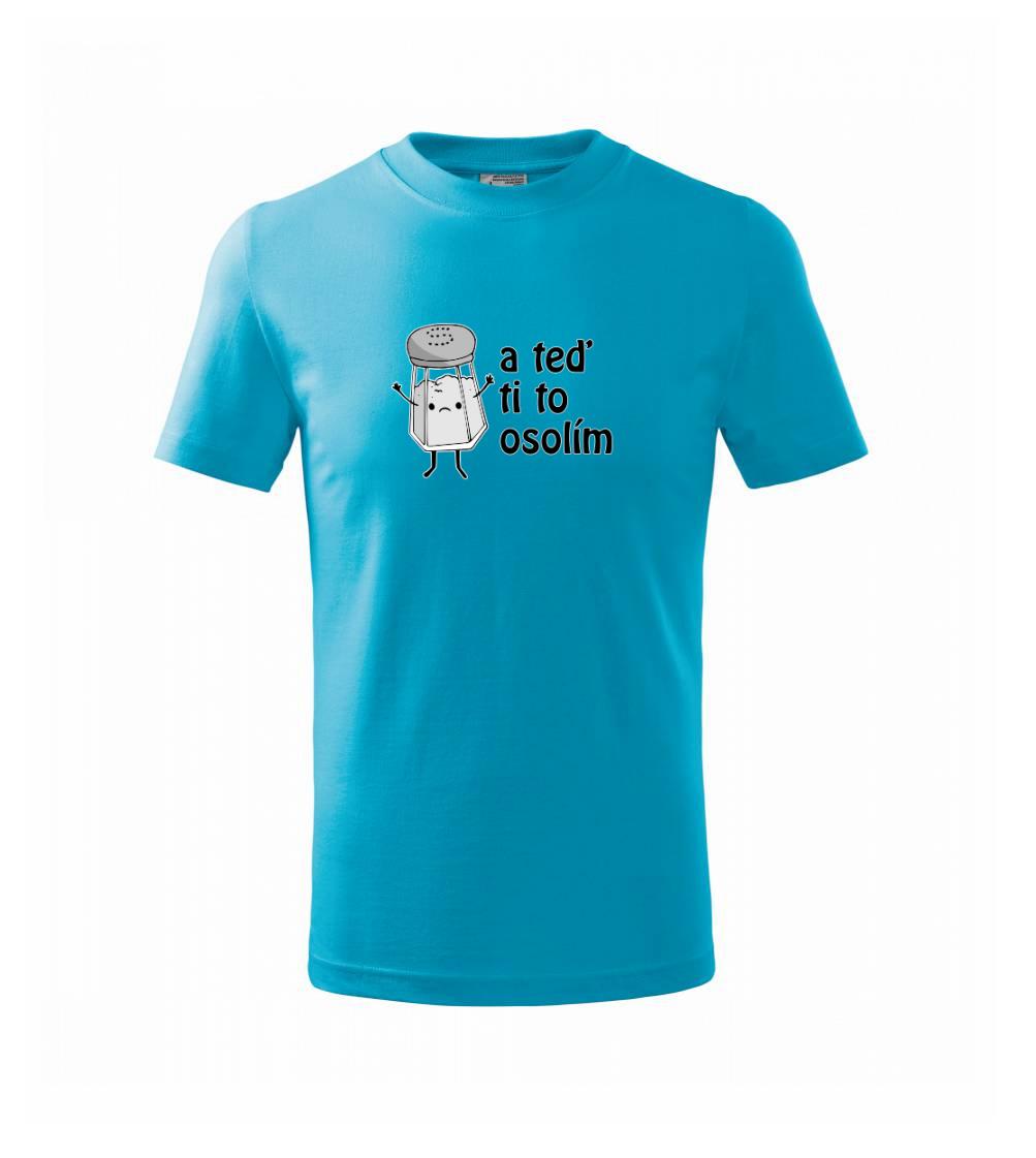 A teď ti to osolím