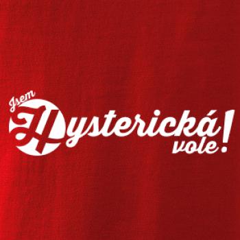 Jsem hysterická vole!