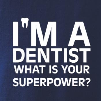 I Am A Dentist So What is Your Superpower
