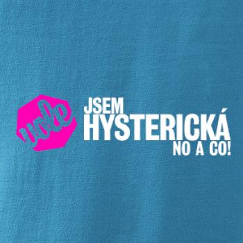 Jsem hysterická no a co!