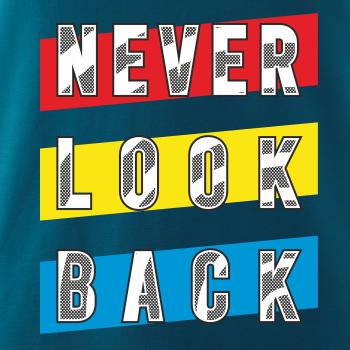 Never look back Never look back