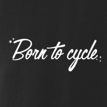 Born to cycle - psací Born to cycle - psací