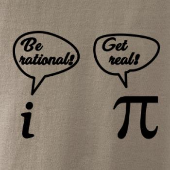 Be rational! Get real! Be rational! Get real!