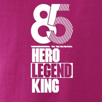 Hero, Legend, King x Queen 1985