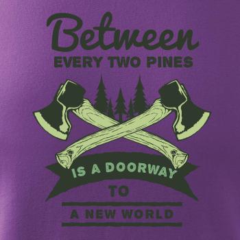 Between every two pines