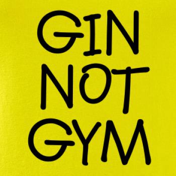 Gin not Gym