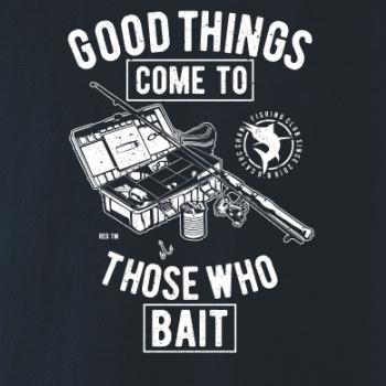 Good Things Come To Those Who Bait