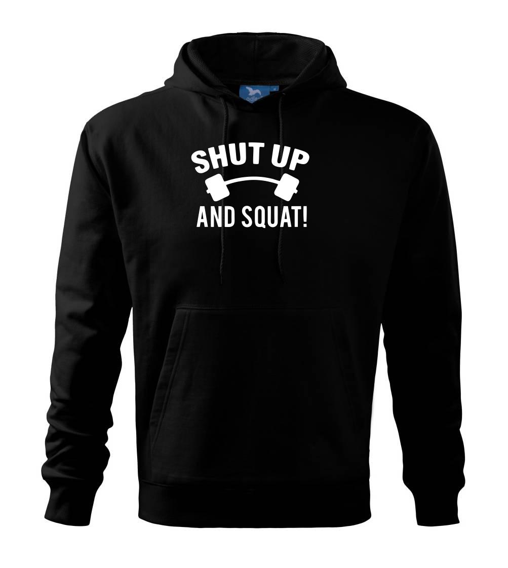 Shut up and squat Shut up and squat