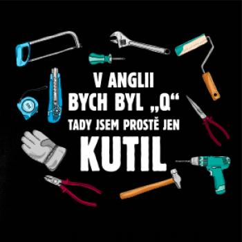 V Anglii bych byl Q tady kutil