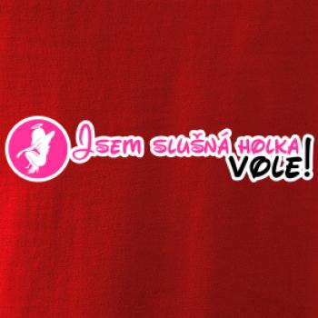 Jsem slušná holka, vole!