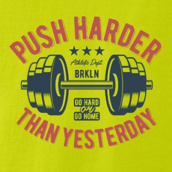 Push harder than yesterday