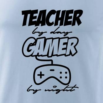Teacher by Day Gamer by Night