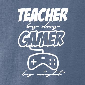Teacher by Day Gamer by Night