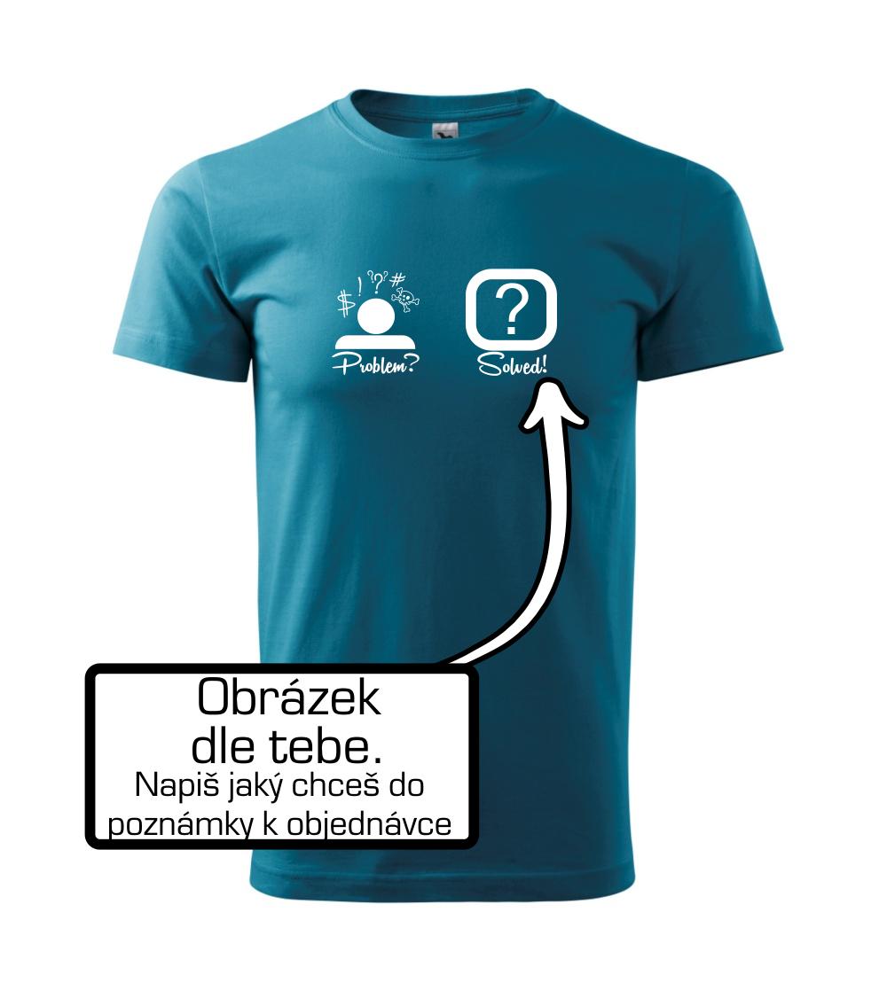 Problem? Solved! - Vlastní obrázek Problem? Solved! - Vlastní obrázek