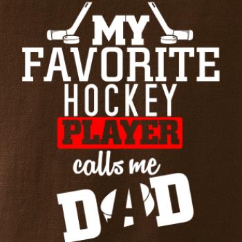 My favorite hockey player calls me DAD / MOM