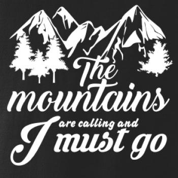 The mountains are calling and i must go