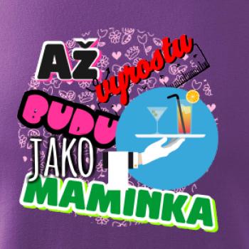 Až vyrostu budu jako maminka - servírka