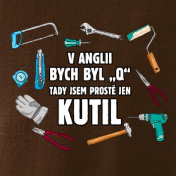 V Anglii bych byl Q tady kutil