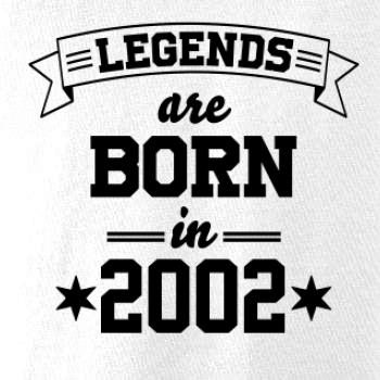 Legends are born in 2002 Legends are born in 2002