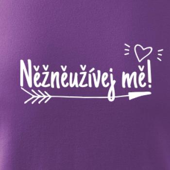 Něžněužívej mě!