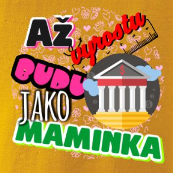 Až vyrostu budu jako maminka - bankéřka