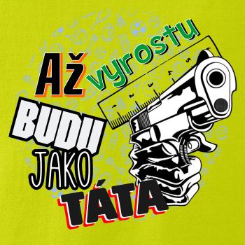 Až vyrostu budu jako táta - zbraň
