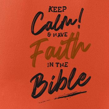 Keep calm and have faith in the Bible