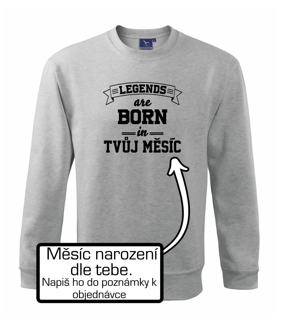 Legends are born in (tvůj měsíc narození) Legends are born in (tvůj měsíc narození)